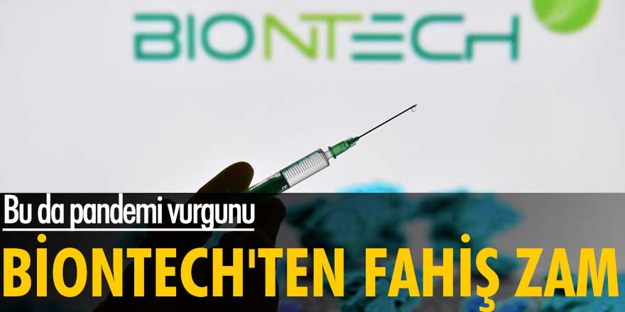 Biontech'ten fahiş zam! Bu da pandemi vurgunu