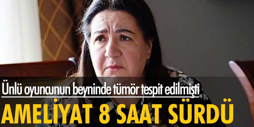 Ünlü oyuncunun beyninde tümör tespit edilmişti: Ameliyat 8 saat sürdü