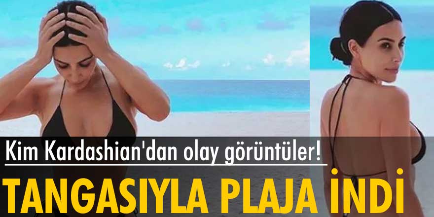 Kim Kardashian'dan olay görüntüler! Tanga bikinisiyle plaja indi