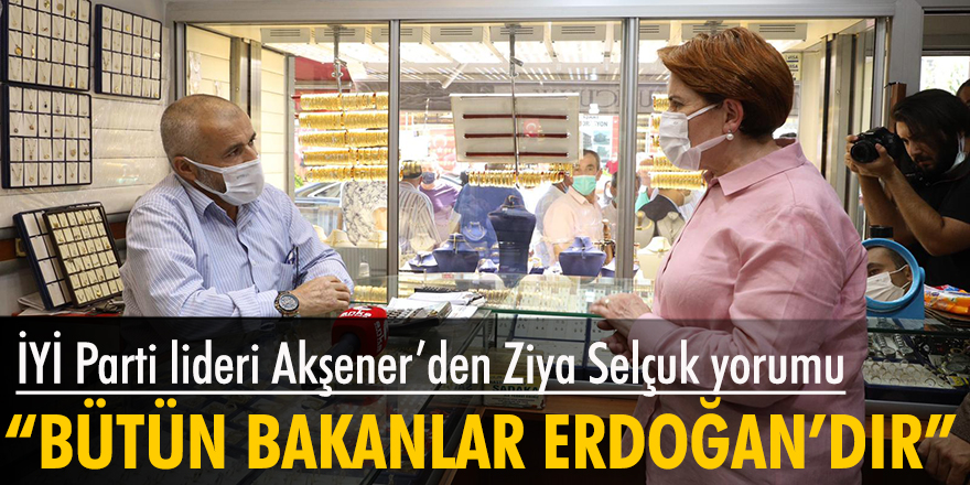 İYİ Parti lideri Akşener, Milli Eğitim Bakanı değişikliğiyle ilgili "Bütün bakanlar aslında Erdoğan’dır" yorumunda bulundu