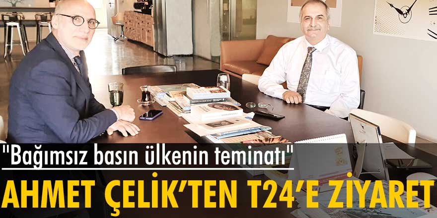 İYİ Partili Ahmet Çelik’ten T24’e ziyaret