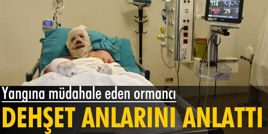 Denizli’de yangına müdahale eden ormancı Yaşar Kozakbaş o dehşet anları anlattı