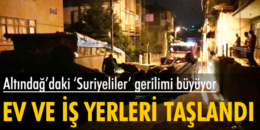 Altındağ'daki 'Suriyeliler' gerilimi büyüyor; Ev ve iş yerleri taşlandı