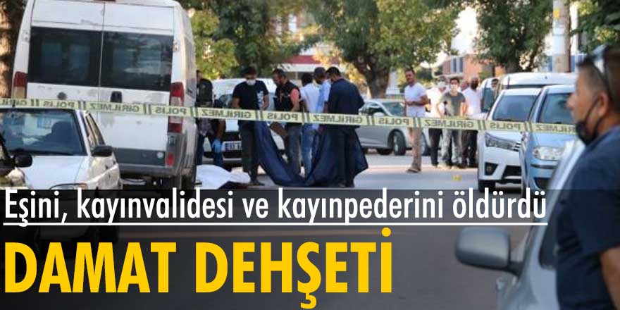 Afyonkarahisar'da damat dehşeti! Eşini, kayınvalidesi ve kayınpederini öldürdü