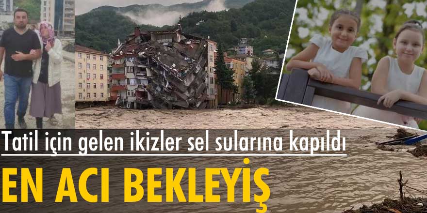 Kastamonu'ya tatil için gelen ikizler sel sularına kapıldı