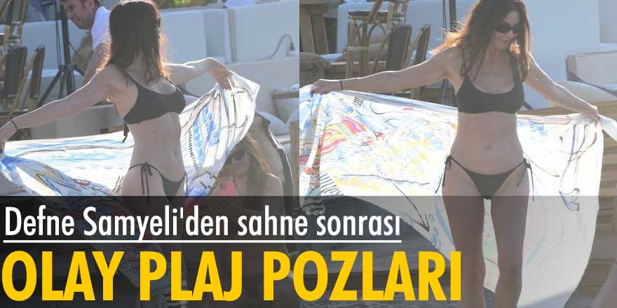 Defne Samyeli'den sahne sonrası olay plaj pozları