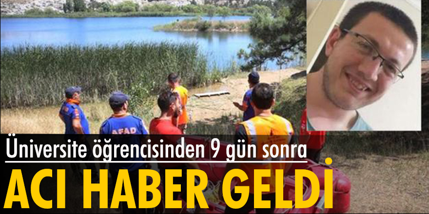 Üniversite öğrencisinden 9 gün sonra acı haber geldi