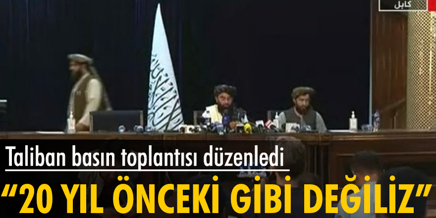 Taliban basın toplantısı düzenledi: 20 yıl önceki gibi değiliz