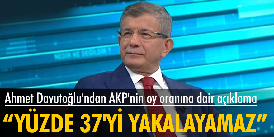 Ahmet Davutoğlu'ndan AKP'nin oy oranına dair açıklama