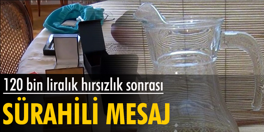 Pişkin hırsızlardan sürahili mesaj