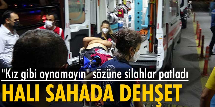 İzmir'de halı sahada dehşet! "Kız gibi oynamayın" sözüne silahlar patladı