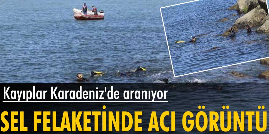 Sel felaketinde acı görüntü! Kayıp 62 kişiKaradeniz'de aranıyor