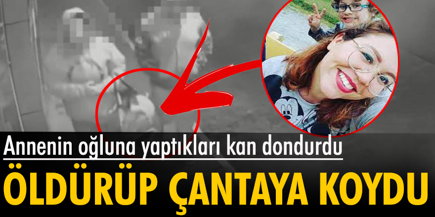 Annenin oğluna yaptıkları kan dondurdu: Öldürüp çantaya koydu!