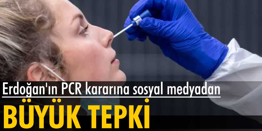 Cumhurbaşkanı Erdoğan'ın PCR kararına tepki yağdı