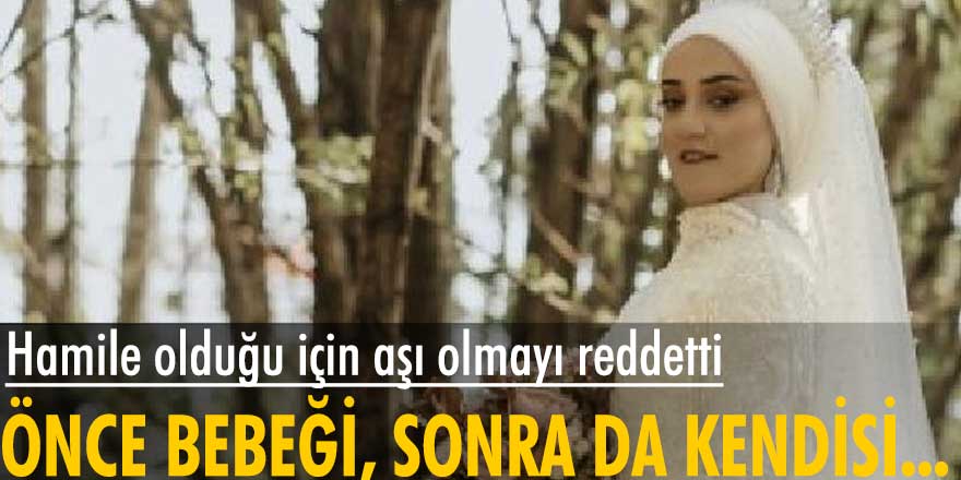 Bingöl’de hamile olduğu için aşı olmayı reddetti! Önce bebeği, sonra da kendisi hayatını kaybetti