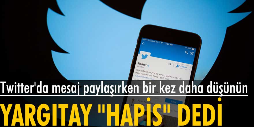 Yargıtay'dan Twitter kararı: Bu suçu işleyen kişi 3 aydan 2 yıla kadar hapis ile cezalandırılıyor