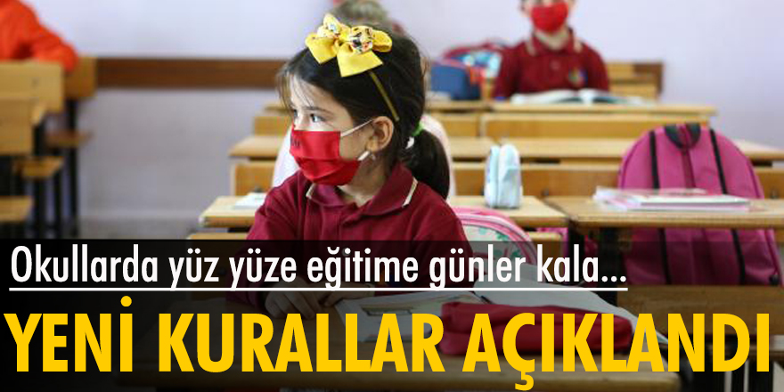 Okullarda yüz yüze eğitime günler kala, yeni kurallar açıklandı