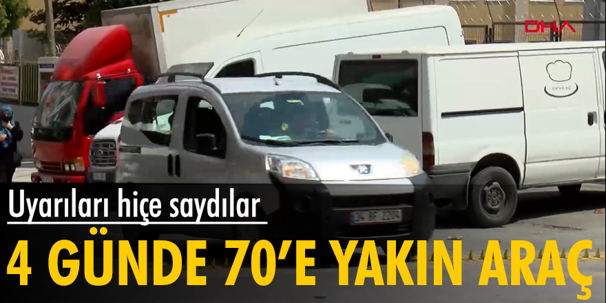 Uyarıları hiçe saydılar, 4 günde 70'e yakın araç!