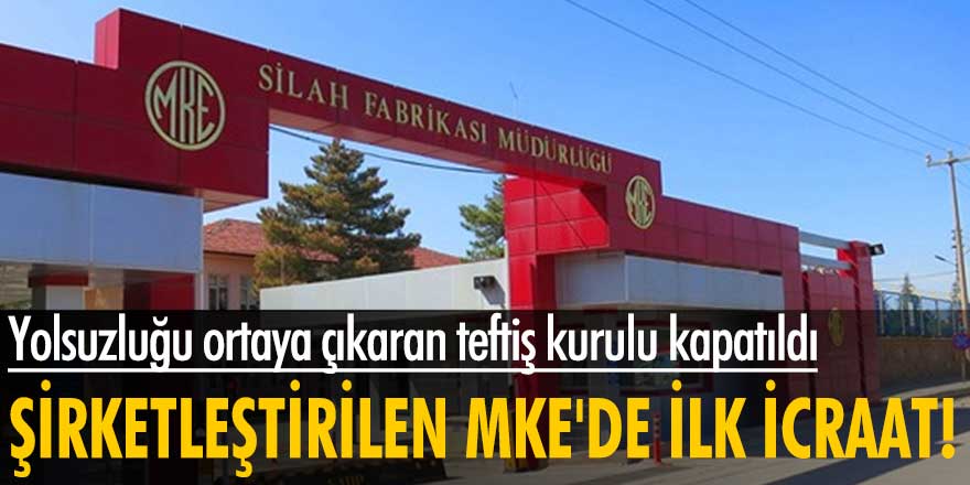 Yolsuzluklar teftiş edilemeyecek! Özelleştirme sırası şimdi MKE’de…