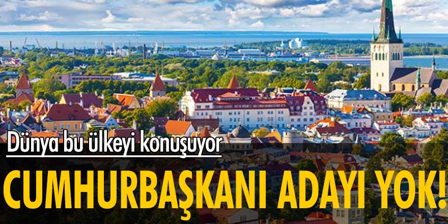 Estonya’da Cumhurbaşkanı adayı yok! Kimse talip değil…