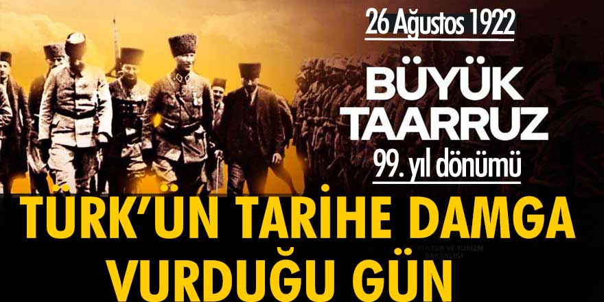 Tarihin en büyük zaferlerinden Büyük Taarruz'un 99. yıl dönümü