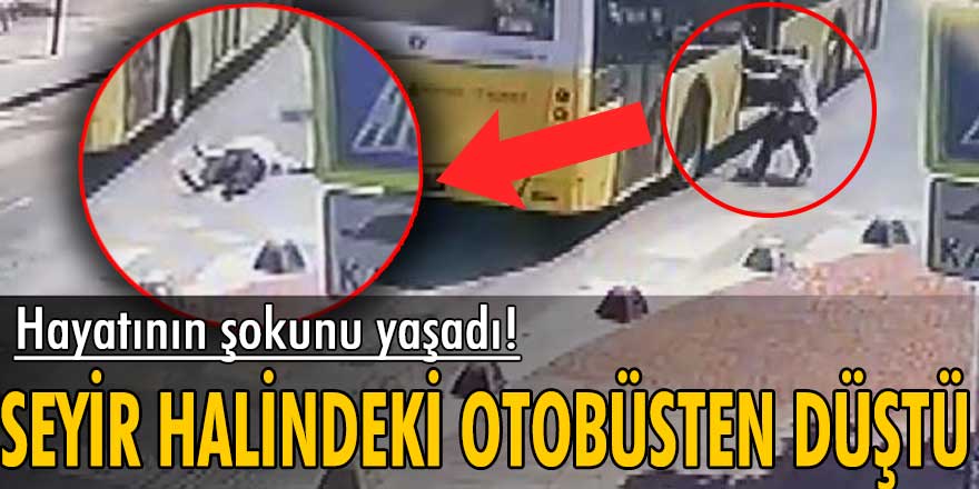 Feci kaza! Seyir halindeki otobüsten düştü