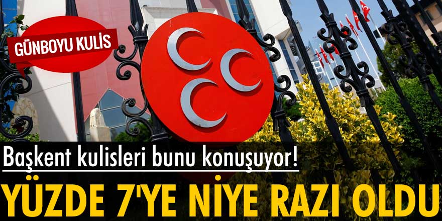 Başkent kulisleri bunu konuşuyor: MHP yüzde 7'ye neden razı oldu?