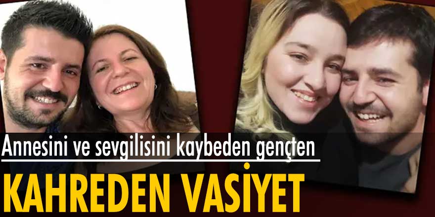 Annesini ve sevgilisini kaybeden Burak Balcı'dan kahreden vasiyet