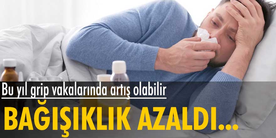 Uzmanlar uyardı: Bu yıl grip vakalarında artış olabilir