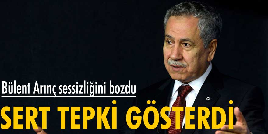 Bülent Arınç sessizliğini bozdu, sert tepki gösterdi