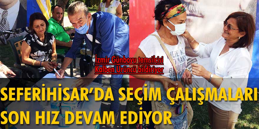 Seferihisar’da seçim çalışmaları son hız devam ediyor