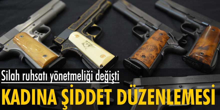 Silah ruhsatı yönetmeliği değişti: Kadına şiddet düzenlemesi