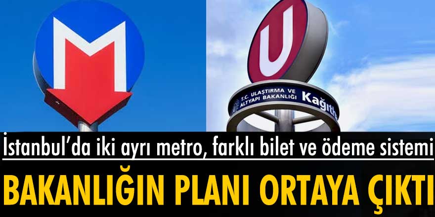 İstanbul'da iki ayrı metro, farklı bilet ve ödeme sistemi... Bakanlığın planı ortaya çıktı