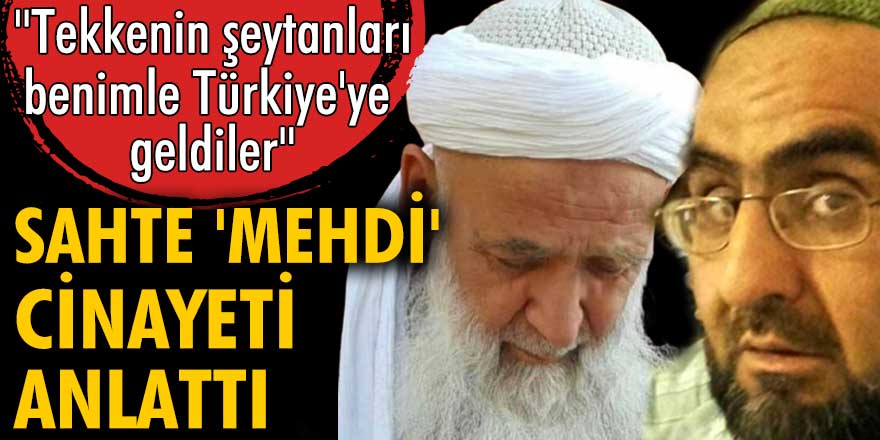 Sahte 'mehdi' Erdoğan Kösepınar işlediği cinayeti anlattı