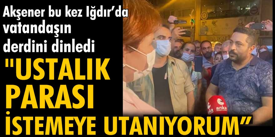 İYİ Parti Genel Başkanı Meral Akşener Iğdır'da esnafın derdini dinledi!