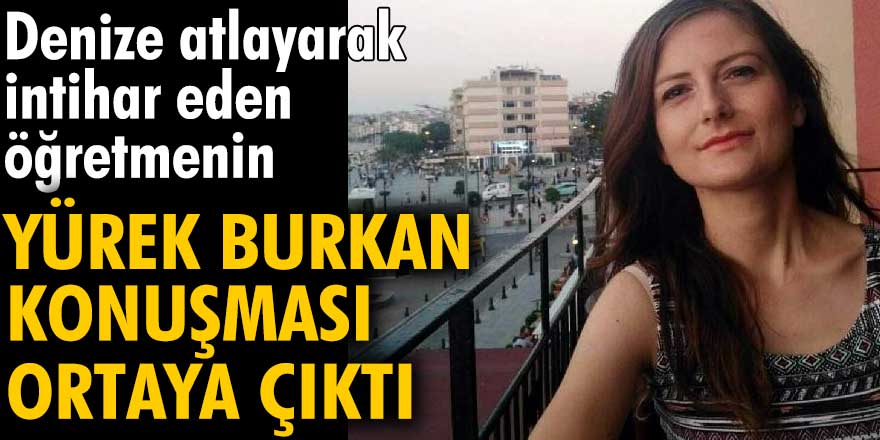 İntihar eden Nilgün Hatice Yıldız'ın ailesiyle yürek burkan konuşması ortaya çıktı