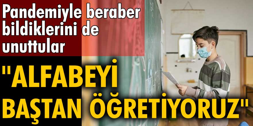 Öğrenciler pandemiyle beraber bildiklerini de unuttular