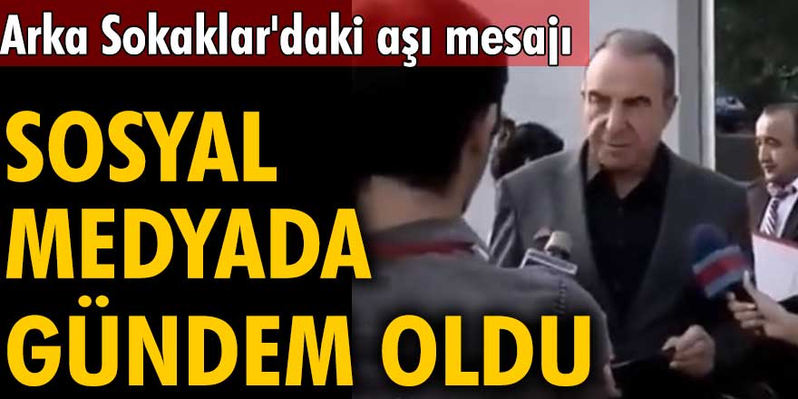 Arka Sokaklar'daki aşı mesajı sosyal medyada gündem oldu