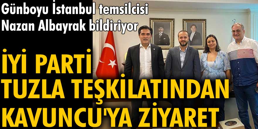 İYİ Parti Tuzla teşkilatından Kavuncu'ya ziyaret