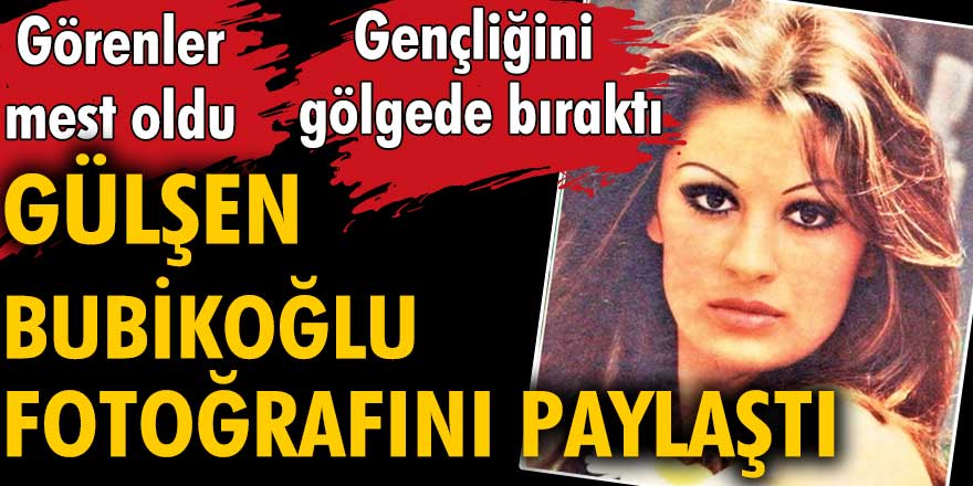 Gülşen Bubikoğlu fotoğrafını paylaştı. Gençliğini gölgede bıraktı... Görenler mest oldu