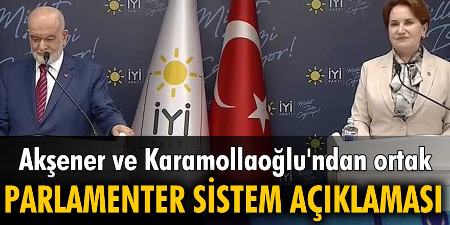 Meral Akşener ve Temel Karamollaoğlu'ndan ortak açıklama