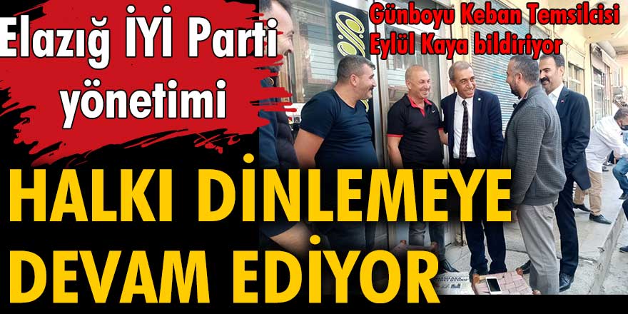 Elazığ İYİ Parti Yönetimi halkı dinlemeye devam ediyor