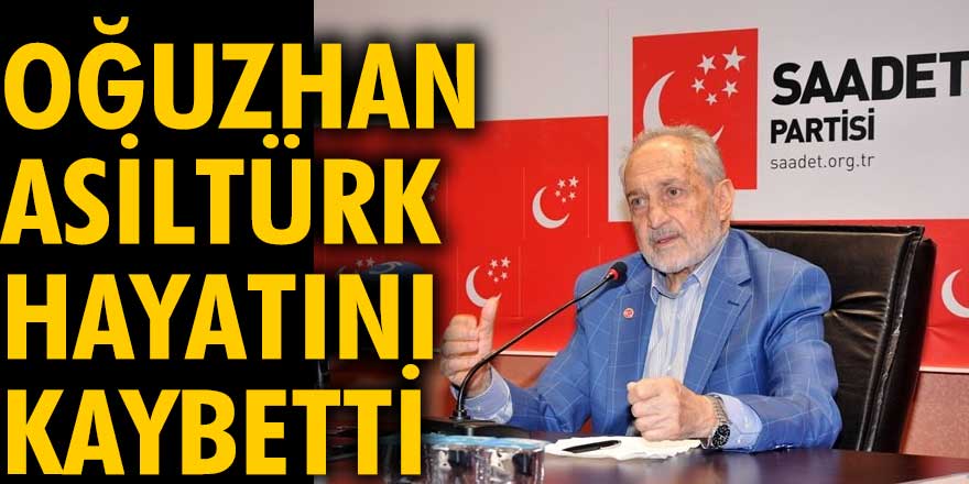 Son dakika... Oğuzhan Asiltürk hayatını kaybetti