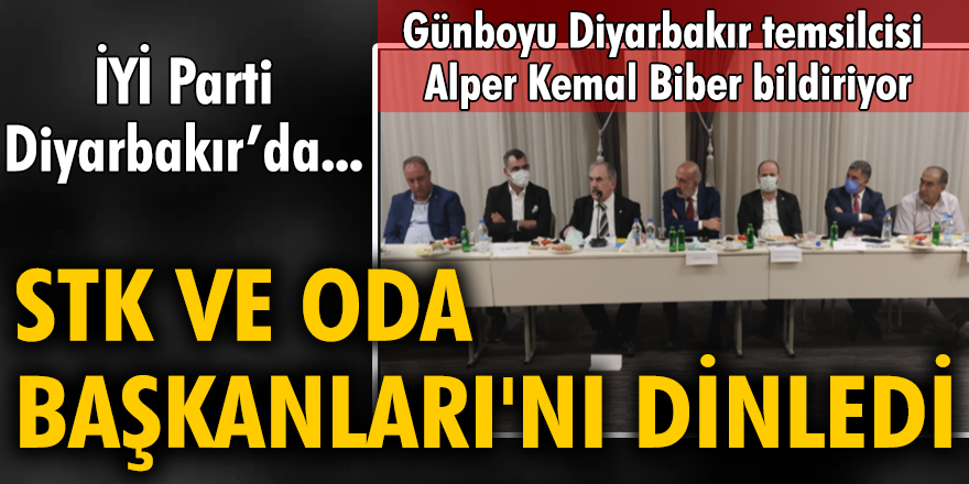 İYİ Parti, Diyarbakır’da STK ve Oda Başkanları'nı dinledi