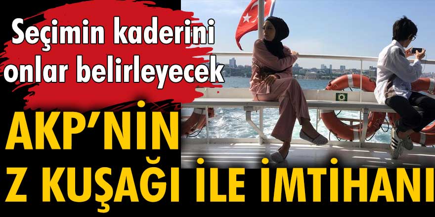 AKP'nin Z Kuşağı ile imtihanı... Seçimin kaderini onlar belirleyecek