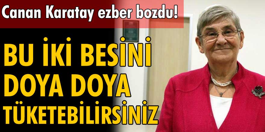 Canan Karatay ezber bozdu! Bu iki besini doya doya tüketebilirsiniz