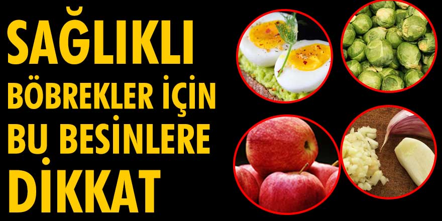 Sağlıklı böbrekler için tüketilmesi gereken 10 besin!