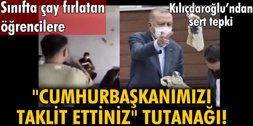 Sınıfta çay fırlatan öğrencilere "Cumhurbaşkanımızı taklit ettiniz" tutanağı!