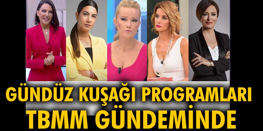 Gündüz kuşağı programları TBMM gündeminde
