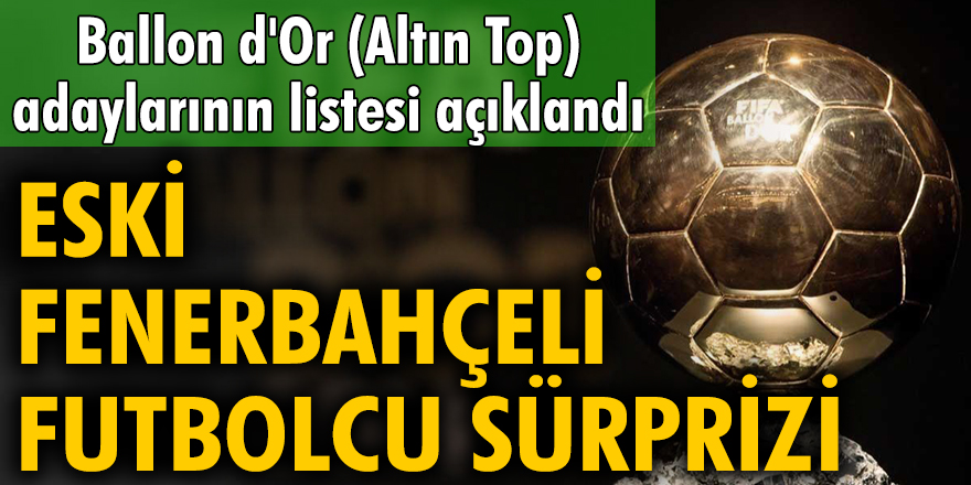 Ballon d'Or (Altın Top), adaylarının listesi açıklandı